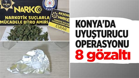 Konya Da Uyu Turucu Operasyonu G Zalt