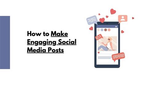 How to Make Engaging Social Media Posts - 13 Pro Tips