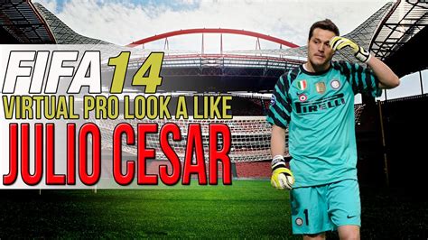 FIFA 14 PS4 VIRTUAL PRO LOOK A LIKES JULIO CESAR YouTube