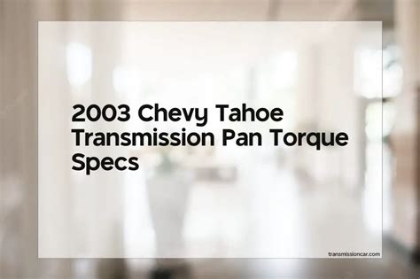 2003 Chevy Tahoe Transmission Pan Torque Specs Car Transmission Guide