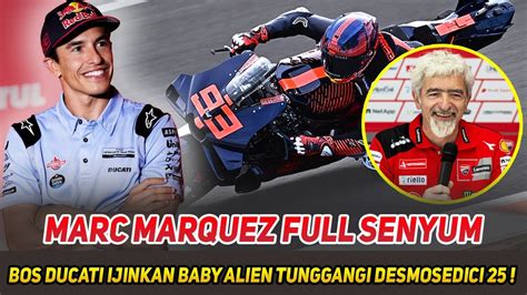 Langkah Cepat Bos Ducatiberi Marc Marquez Jajal Gp Bantu