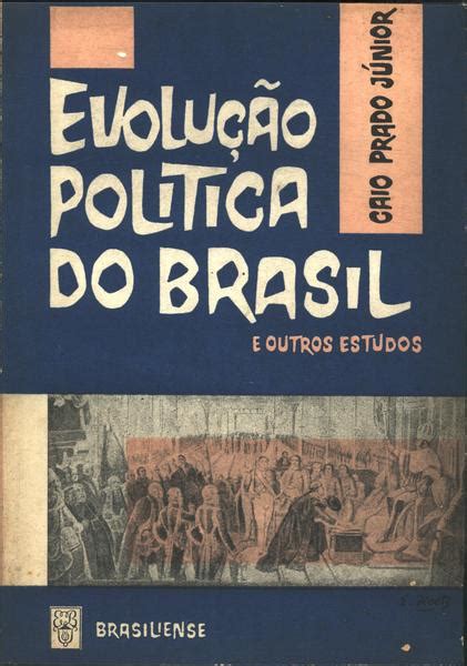 Evolução Política Do Brasil Caio Prado Júnior Traça Livraria e Sebo