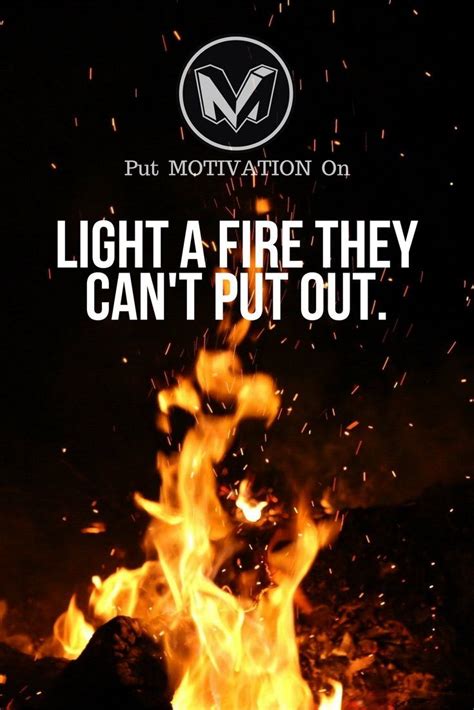 Inspirational Motivational Fire Quotes