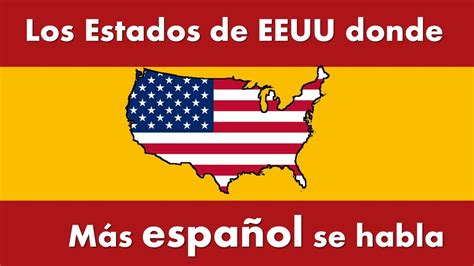 Los Estados Que Mas Hablan Espa Ol En Estados Unidos Youtube