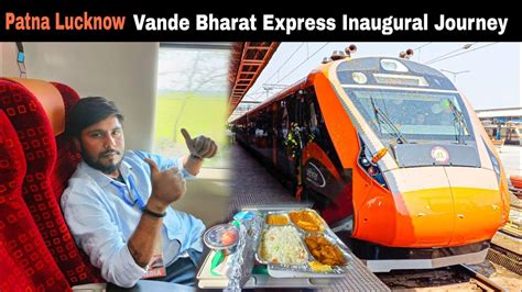 Patna Lucknow Vande Bharat Express Inaugural Journey