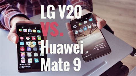 Huawei Mate 9 Vs LG V20 Flagship Phablet Battle YouTube