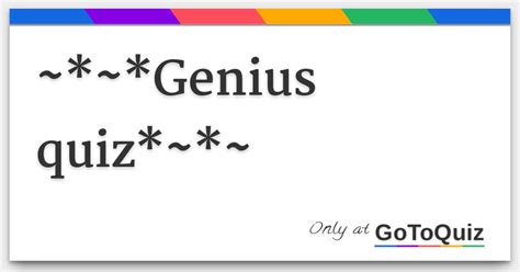 Genius quiz*~*~