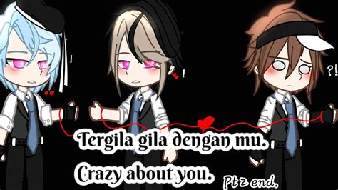 Crazy About You Pt 2 Gacha Gay Blood Warn Loud Noise 14 15 Bad Word Enjoy YouTube
