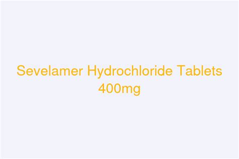 Sevelamer Hydrochloride Tablets 400mg