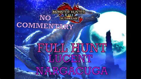 Monster Hunter Rise Sunbreak Full Lucent Nargacuga Hunt Youtube