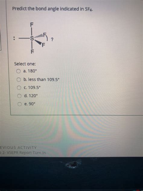 Solved Predict the bond angle indicated in SF4. F ? SIF F | Chegg.com