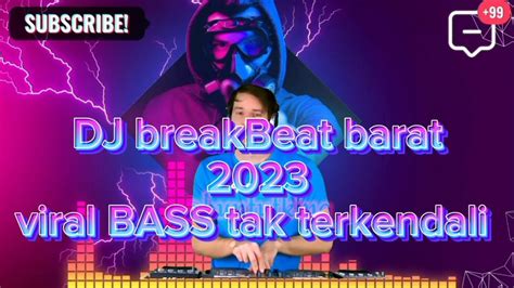 DJ BreakBeat Barat 2023 Viral BASS Tak Terkendali Dj Djtiktok Djalok