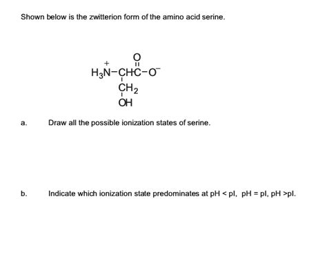 Shown Below Is The Zwitterion Form Of The Amino Acid Serine H N