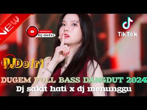 DUGEM FULL BASS FYB DANGDUT 2024 DJ SAKIT HATI X DJ MENUNGGU NEW DJ