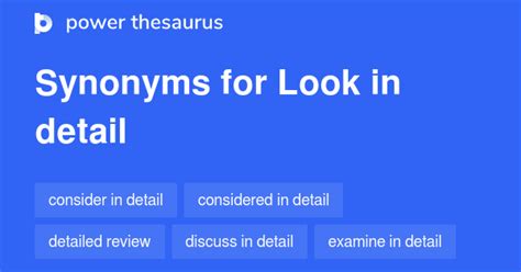 Look In Detail Synonyms 24 Words And Phrases For Look In Detail