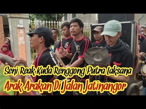 SENI REAK KUDA RENGGONG PUTRA LAKSANA ARAK ARAKAN DI JALAN JATINANGOR