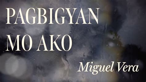 Miguel Vera Pagbigyan Mo Ako Official Lyric Video Youtube