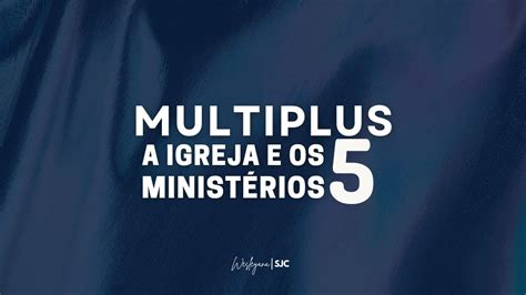 Multiplus a igreja e os 5 Ministérios YouTube