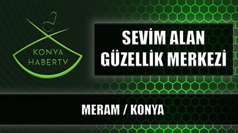 SEVİM ALAN GÜZELLİK MERKEZİ MERAM KONYA YouTube