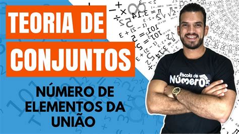 NÚmero De Elementos Da UniÃo De Conjuntos Ep 08 Teoria De Conjuntos