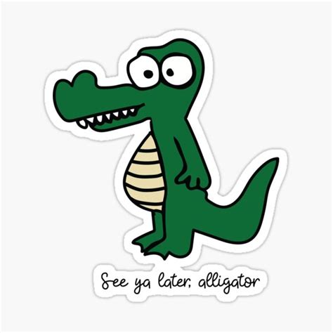 See Ya Later Alligator Sticker For Sale By Rebeccacooper Redbubble