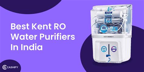 5 Best Kent Ro Water Purifiers In India April 2024 Cashify Blog