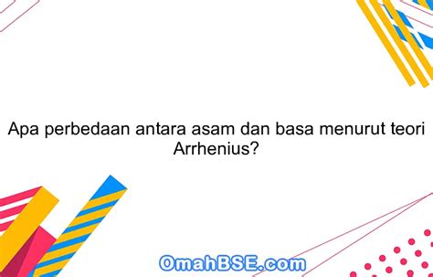 Apa Perbedaan Antara Asam Dan Basa Menurut Teori Arrhenius Omahbse