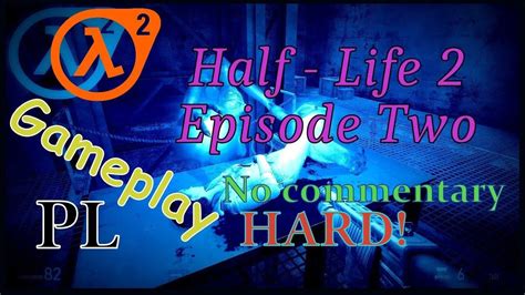 Zagrajmy W Half Life Episode Two Hard Difficulty Gameplay Pl