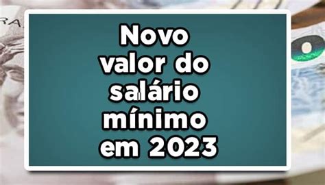 Novo Valor Do Salário Mínimo Em 2023 Veja Como Ficou Decidido