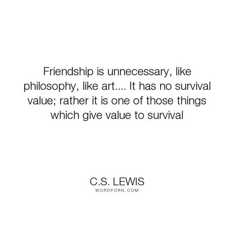 Cs Lewis Friendship Is Unnecessary Like Philosophy Like Art