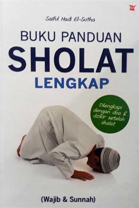 Jual Buku Panduan Sholat Lengkap Wajib And Sunnah Karya Saeful Hadi