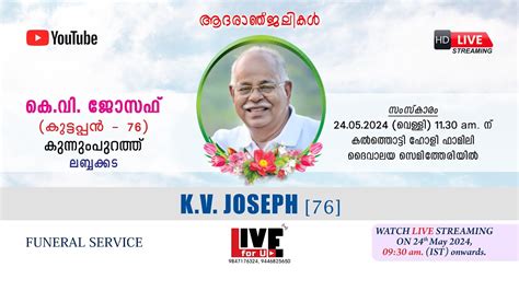 Funeral Service Live Webcast K V Joseph Kunnumpurathu