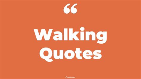 The 35 Walking Quotes Page 9 ↑quotlr↑