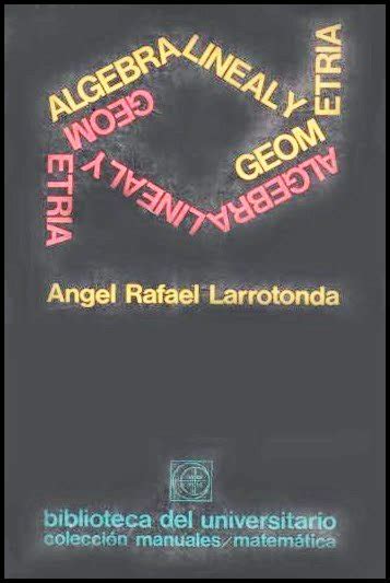 Álgebra Lineal y Geometría 1 Edición Angel Rafael Larrotonda PDF