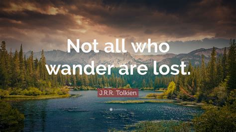 Not All Those Who Wander Are Lost Wallpapers Wallpaper Cave