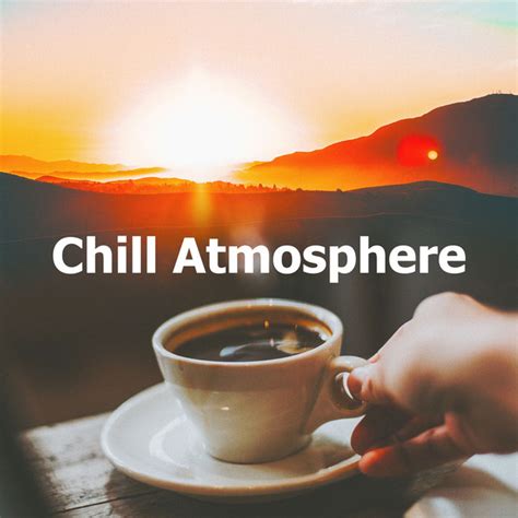 Chill Atmosphere Album By Chilled Out Lounge Cafe Spotify