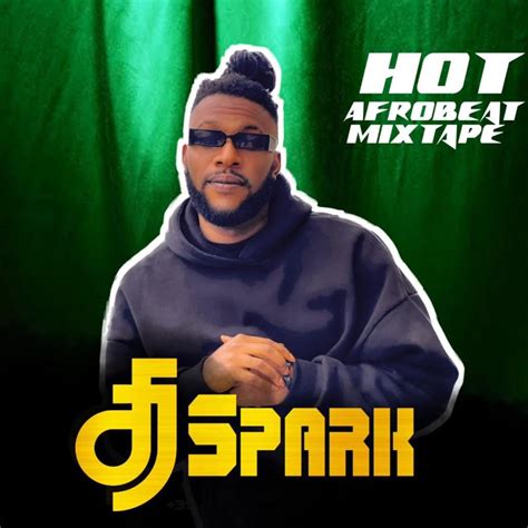 Hot Latest Afrobeat Party DJ Mix Album By Dj Spark Fire Apple Music