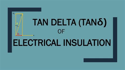 Tan Delta Of Electrical Insulation What Is Tan Delta Youtube