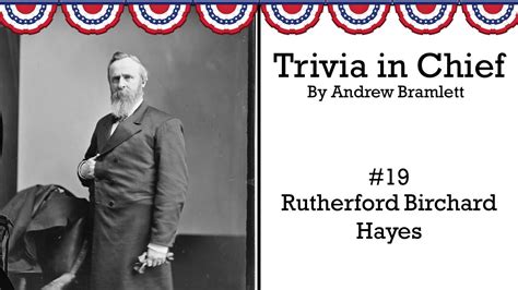 Trivia In Chief Rutherford Birchard Hayes YouTube