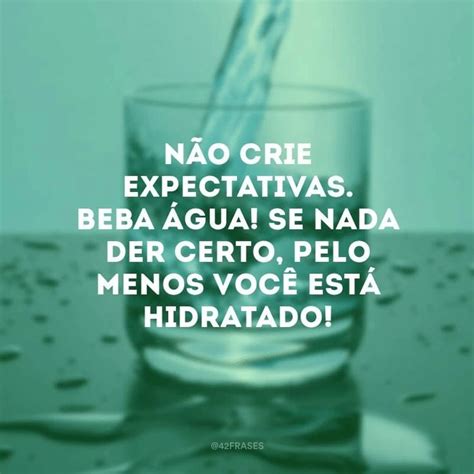 40 frases sobre água para dizer não ao desperdício Frases sobre a