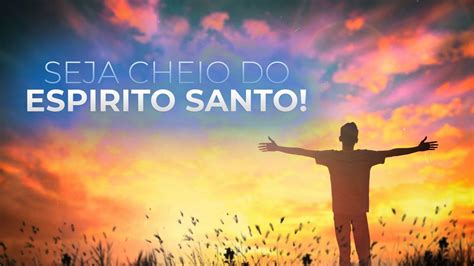 Seja Cheio Do Esp Rito Santo Pr Isaque Gomes Youtube