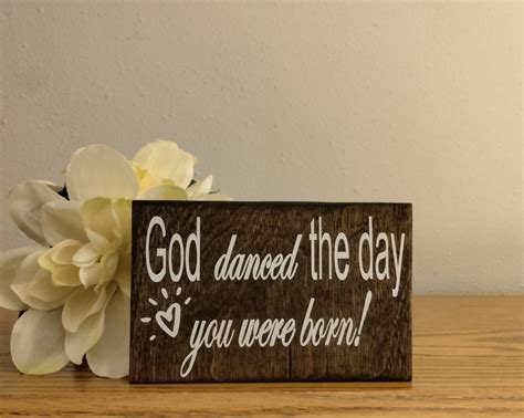 God Danced The Day You Were Born Sign God S Love Etsy