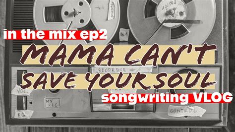 Tascam Model 12 In The Mix EP2 Songwriting Vlog Mama Can T Save Your