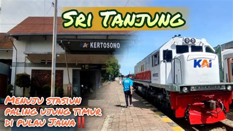 Kertosono Nganjuk Ketapang Banyuwangi Bersama Kereta Api Sri