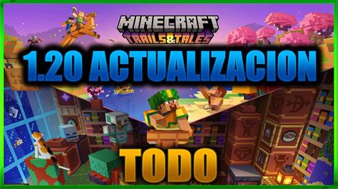 Minecraft 1 20 Todo Sobre La Nueva Actualizacion Para Principiantes Trails And Tales En