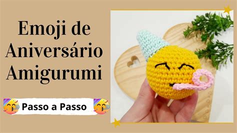 EMOJI DE ANIVERSÁRIO AMIGURUMI Passo a Passo Por Mimos da Jô Ateliê