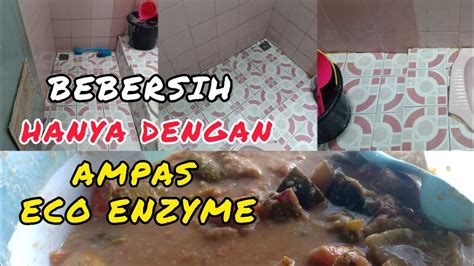 MANFAAT AMPAS ECO ENZYME UNTUK KEBERSIHAN KAMAR MANDI YANG KOTOR JADI