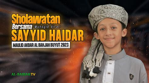 Full Shalawatan Bersama Sayyid Haidar Al Haddar Di Maulid Akbar Al