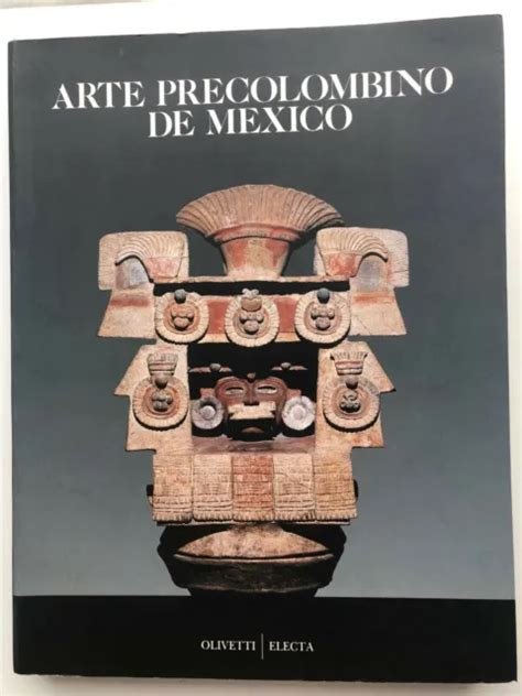 ARTE PRECOLOMBINO DE México Catalogue d exposition Palacio de Velázquez