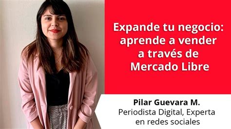 Expande Tu Negocio Aprende A Vender A Través De Mercado Libre Youtube